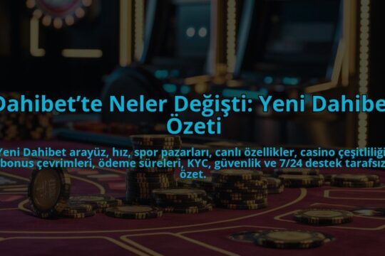 Dahibette-Neler-Degisti-Yeni-Dahibet-Ozeti-overlay-1784399426.jpg