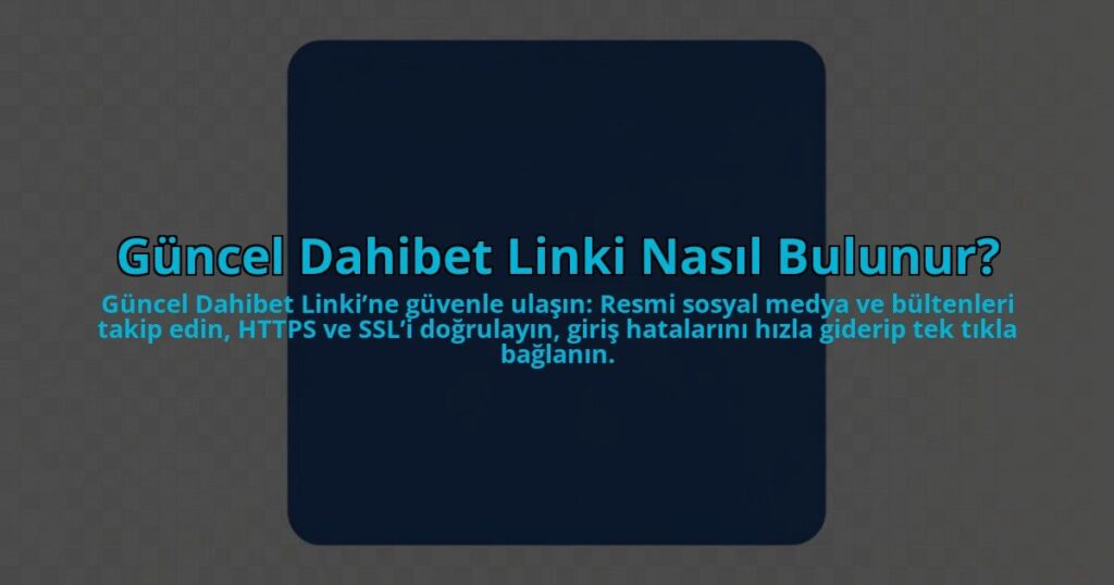 Guncel-Dahibet-Linki-Nasil-Bulunur-overlay-1784453837.jpg