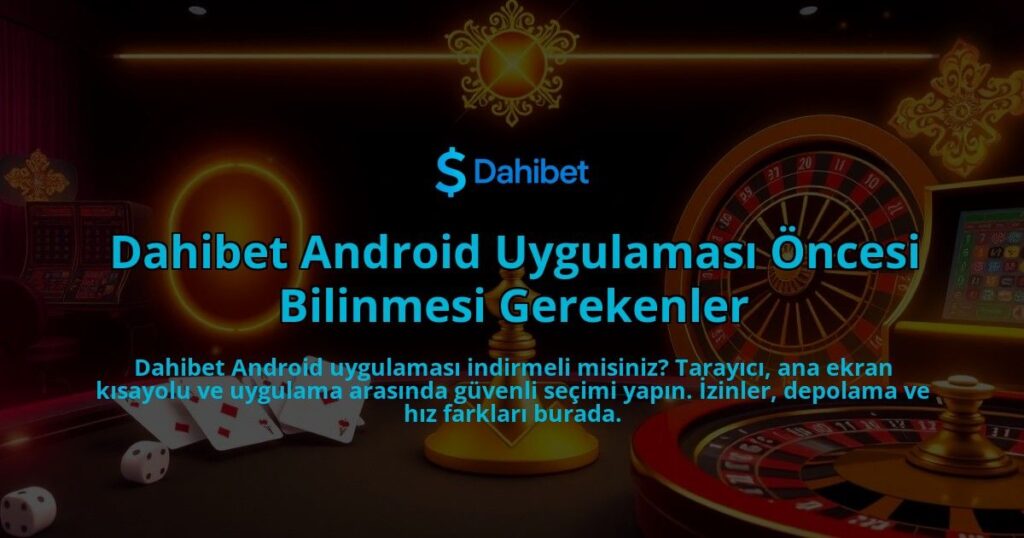 Dahibet-Android-Uygulamasi-Oncesi-Bilinmesi-Gerekenler-overlay-1786678995.jpg