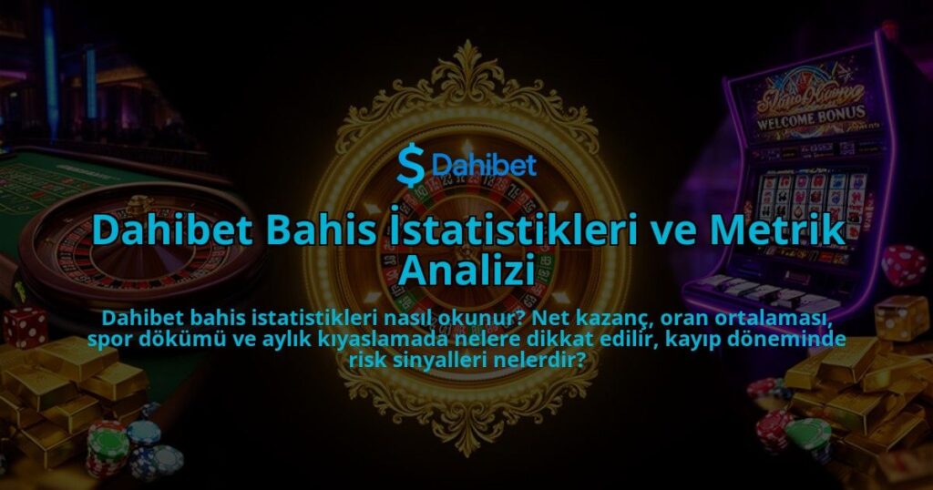 Dahibet-Bahis-Istatistikleri-ve-Metrik-Analizi-overlay-1786615184.jpg
