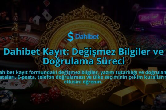 Dahibet-Kayit-Degismez-Bilgiler-ve-Dogrulama-Sureci-overlay-1786633724.jpg