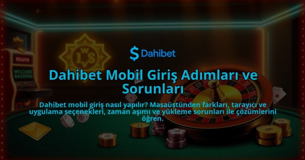 Dahibet-Mobil-Giris-Adimlari-ve-Sorunlari-overlay-1786647941.jpg