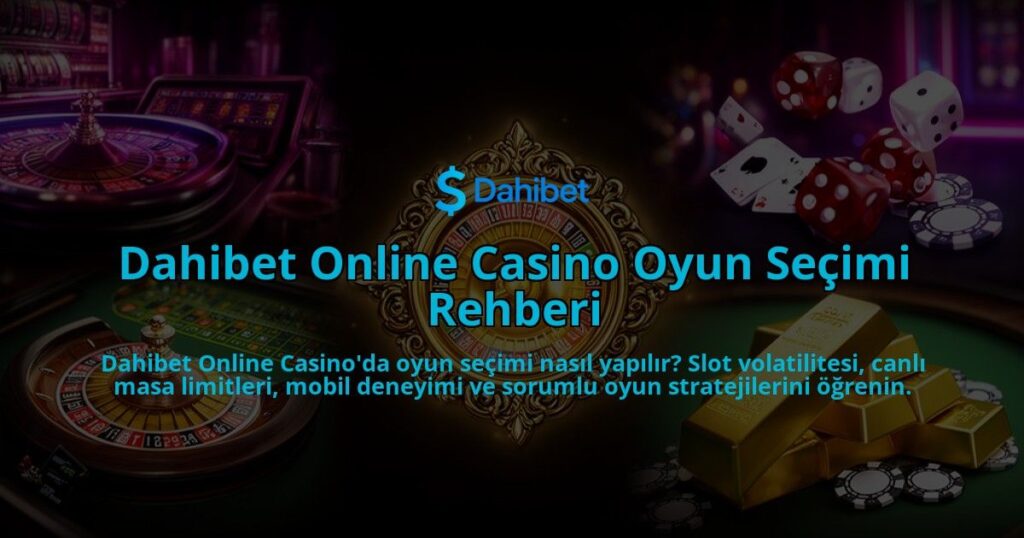 Dahibet-Online-Casino-Oyun-Secimi-Rehberi-overlay-1786631442.jpg