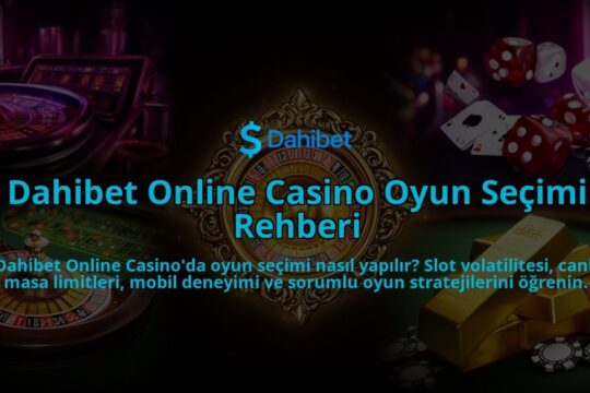 Dahibet-Online-Casino-Oyun-Secimi-Rehberi-overlay-1786631442.jpg