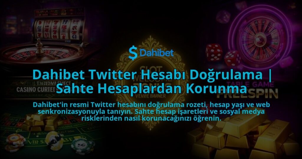 Dahibet-Twitter-Hesabi-Dogrulama-Sahte-Hesaplardan-Korunma-overlay-1786612306.jpg