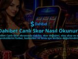 Dahibet-Canli-Skor-Nasil-Okunur-overlay-1790015747.jpg