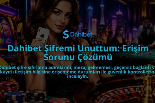 Dahibet-Sifremi-Unuttum-Erisim-Sorunu-Cozumu-overlay-1788728559.jpg