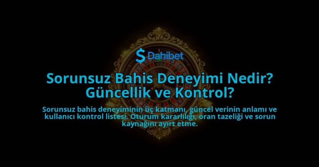 Sorunsuz-Bahis-Deneyimi-Nedir-Guncellik-ve-Kontrol-overlay-1788260021.jpg