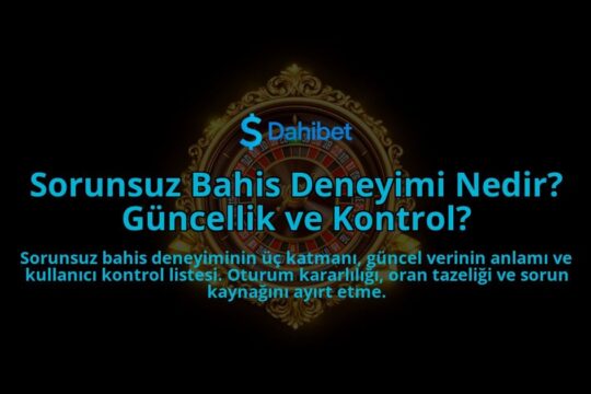 Sorunsuz-Bahis-Deneyimi-Nedir-Guncellik-ve-Kontrol-overlay-1788260021.jpg